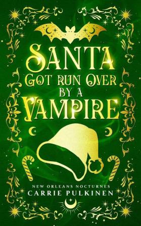 Santa Got Run Over by a Vampire: 4 (New Orleans Nocturnes)