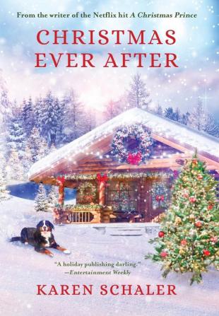 Christmas Ever After: A Heartfelt Christmas Romance From the Writer of the Netflix Hit A Christmas Prince