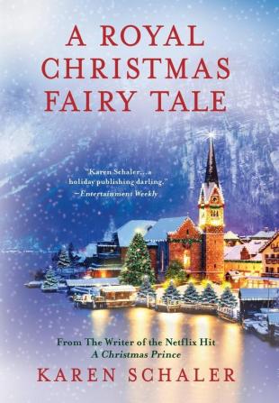 A Royal Christmas Fairy Tale: A heartfelt Christmas romance from writer of Netflix's A Christmas Prince