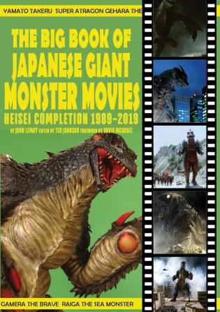 The Big Book of Japanese Giant Monster Movies: Heisei Completion (1989-2019)