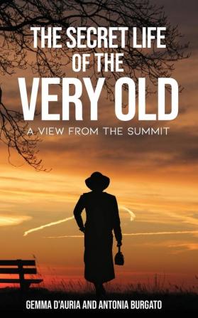 The Secret Life of the Very Old: A View from the Summit