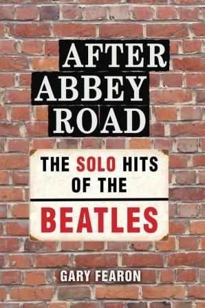 After Abbey Road: The Solo Hits of The Beatles