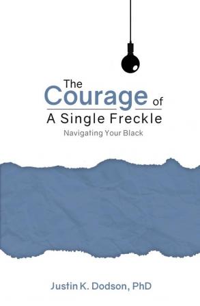 The Courage of a Single Freckle: Navigating Your Black