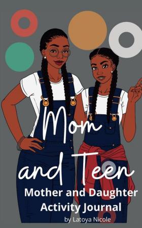 Mom and Teen: An Activity Journal and Diary for Mother and Daughter