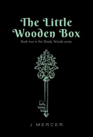 The Little Wooden Box (Book 2 of the Shady Woods series)