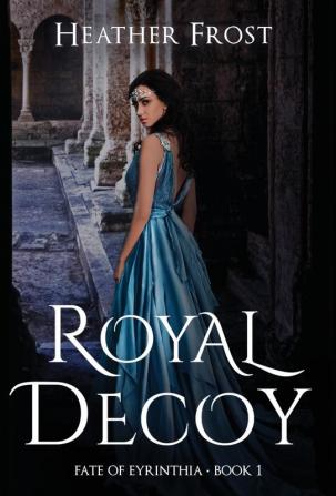 Royal Decoy: 1 (Fate of Eyrinthia)