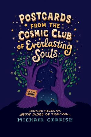 Postcards from the Cosmic Club of Everlasting Souls: Visiting Hours on Both Sides of the Veil