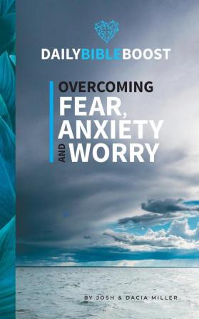 Daily Bible Boost: Overcoming Fear Anxiety and Worry