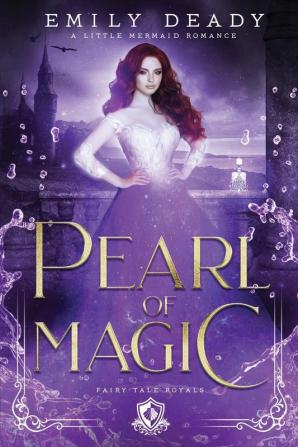 Pearl of Magic: A Little Mermaid Romance: 3 (Fairy Tale Royals)