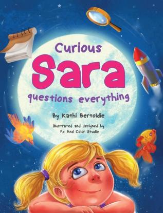 Curious Sara questions everything: A Sweet & Silly Sibling Story: 1