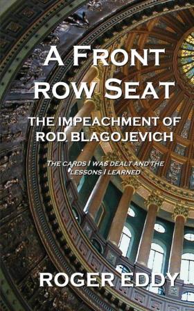 A Front Row Seat: The Impeachment of Rod Blagojevich