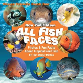 All Fish Faces: Photos and Fun Facts about Tropical Reef Fish: 1 (Ocean Friends)