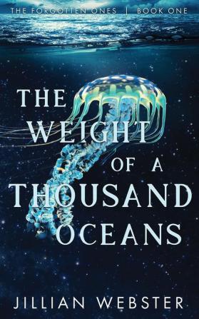 The Weight of a Thousand Oceans: The Forgotten Ones - Book One: 1