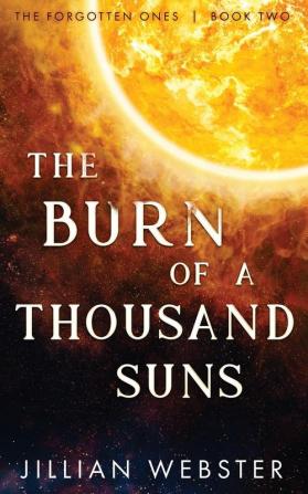 The Burn of a Thousand Suns: The Forgotten Ones - Book Two: 2