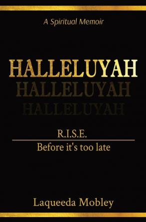 Halleluyah: RISE Before it's too late