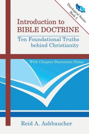 Introduction to Bible Doctrine: Ten Foundational Truths behind Christianity