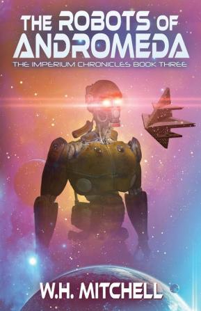 The Robots of Andromeda (Imperium Chronicles Book 3)