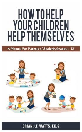 How to Help Your Children Help Themselves