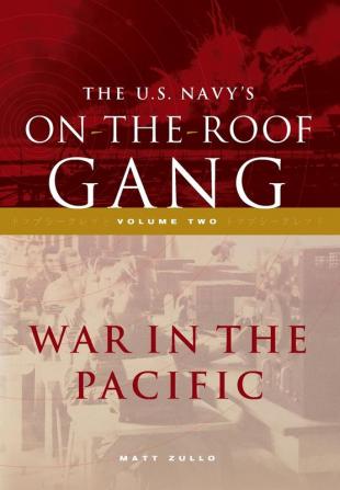 The US Navy's On-the-Roof Gang: Volume 2 - War in the Pacific