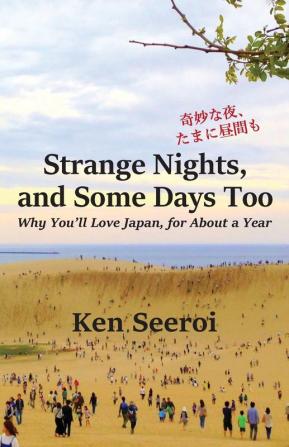 Strange Nights and Some Days Too: Why You'll Love Japan for About a Year