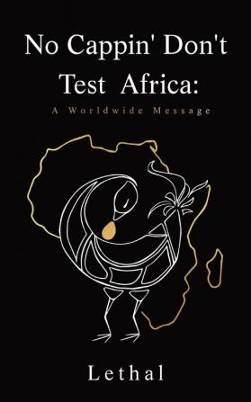 No Cappin' Don't Test Africa: A Worldwide Message