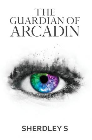 The Guardian of Arcadin: BOOK1