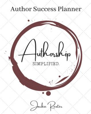 The Authorship Simplified Author Success Planner