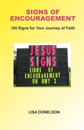 Signs of Encouragement: 100 Signs For Your Journey of Faith - Deluxe Color Edition