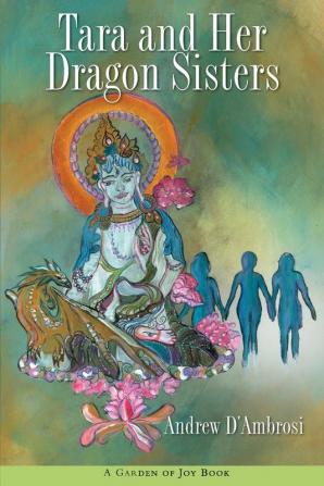 Tara and Her Dragon Sisters: A Garden of Joy Book