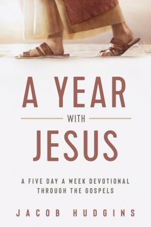 A Year with Jesus: A Five Day a Week Devotional through the Gospels