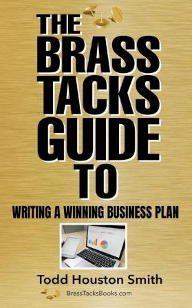 The Brass Tacks Guide to Writing a Winning Business Plan