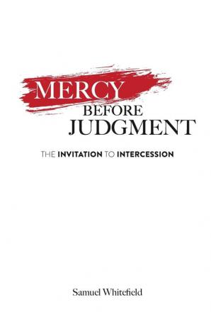 Mercy Before Judgment: The Invitation to Intercession