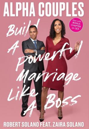 Alpha Couples: Build a Powerful Marriage Like a Boss