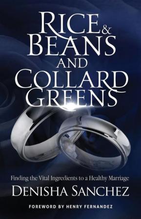 Rice and Beans and Collard Greens: Finding the Vital Ingredients to a Healthy Marriage