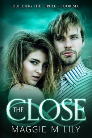 The Close: A Psychic Paranormal Romance: 6 (Building the Circle)