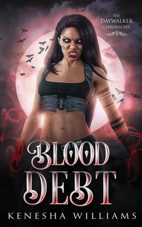 Blood Debt: The Daywalker Chronicles: 1