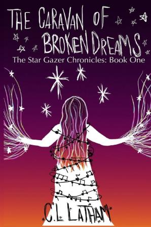 The Caravan of Broken Dreams: 1 (The Stargazer Chronicles)