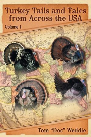 Turkey Tails and Tales from Across the USA: Volume 1