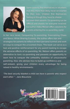 Conquering Co-Parenting: Overcoming Chaos and Stress While Sharing Custody