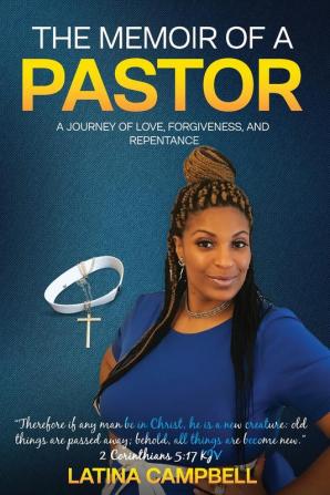 The Memoir of a Pastor: A Journey of Love Forgiveness and Repentance