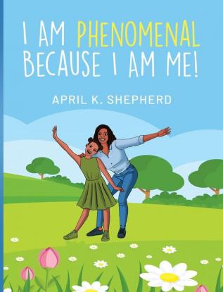 I Am Phenomenal Because I Am Me!