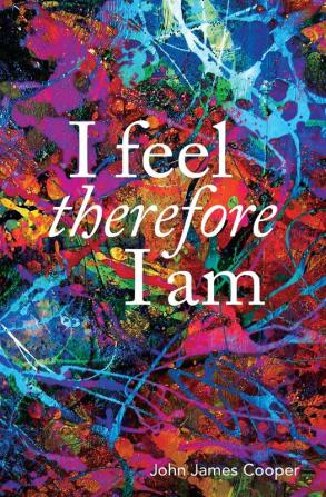 I Feel Therefore I Am