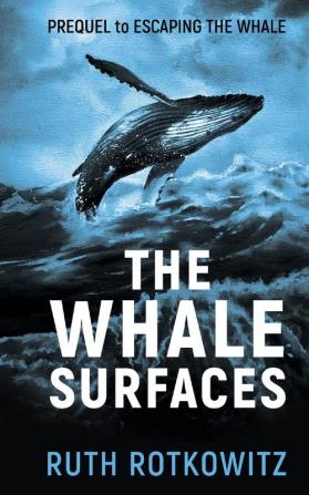 The Whale Surfaces: Prequel to Escaping The Whale