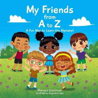 My Friends from A to Z: A Fun Way to Learn the Alphabet