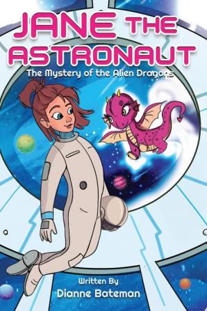 Jane the Astronaut: The Mystery of the Alien Dragons