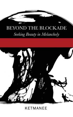 Beyond the Blockade: Seeking Beauty in Melancholy