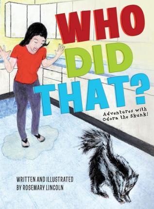 Who Did That?: Adventures with Odora the Skunk!