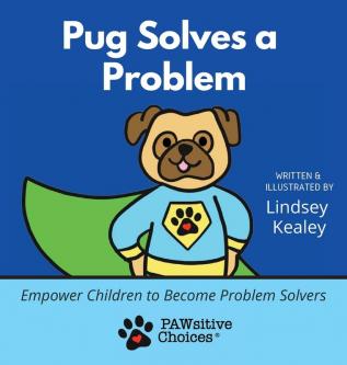 Pug Solves a Problem: Empower Children to Become Problem Solvers