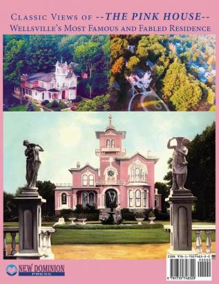 The Pink House: The Legendary Residence of Edwin Bradford Hall and His Succeeding Generations in Wellsville New York