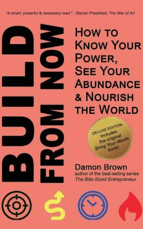 Bring Your Worth (Deluxe Edition): How to Know Your Power See Your Abundance & Nourish the World: 2